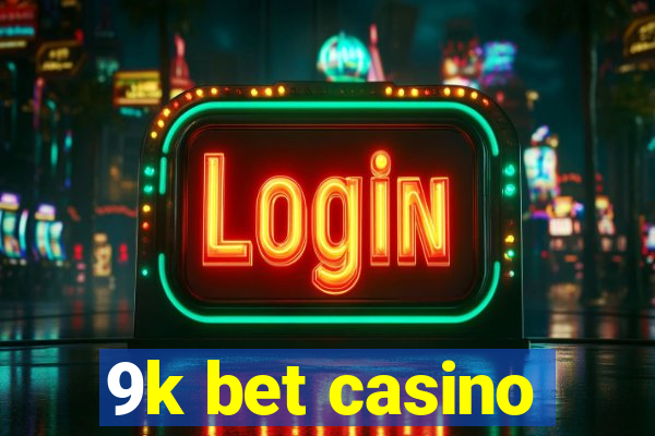 9k bet casino